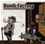 JAN 4522197000077 Bomb Factory ボムファクトリー / BOMB FACTORY 株式会社PCI MUSIC CD・DVD 画像