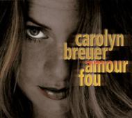 JAN 4522250200055 Carolyn Breuer / Amour Fou: 恋の炎 有限会社ガッツプロダクション CD・DVD 画像