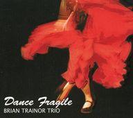 JAN 4522250770213 ダンス・フラジャイル ブライアン・トレイナー・トリオ 有限会社ガッツプロダクション CD・DVD 画像