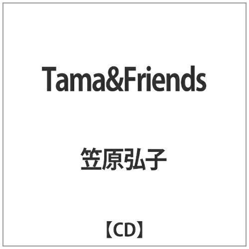 JAN 4525118075932 Tama＆Friends／Tama＆Friends　笠原弘子×福島清香/ＣＤシングル（１２ｃｍ）/PPR-002 オレンジインコーポレイテッド株式会社 CD・DVD 画像