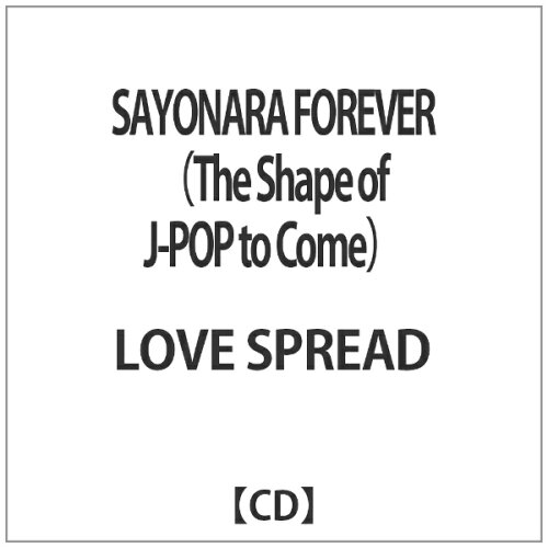 JAN 4532813841755 SAYONARA　FOREVER（The　Shape　of　J-POP　to　Come）/ＣＤ/PG-013 株式会社インパートメント CD・DVD 画像