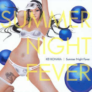 JAN 4543034008377 Summer Night Fever / Kei Kohara 株式会社スペースシャワーネットワーク CD・DVD 画像