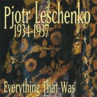 JAN 4560132370656 Pjotr Leschenko / Everything That Was 1934-1937: 過去にあったすべてのこと 輸入盤 有限会社オフィス・サンビーニャ CD・DVD 画像