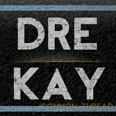JAN 4560365711356 Dre Kay / Common Thread 輸入盤 ライフサウンド株式会社 CD・DVD 画像