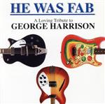 JAN 4571136370191 HE WAS FAB ジョージ・ハリスン・ラヴィング・トリビュート エアー・メイル・レコーディングス CD・DVD 画像