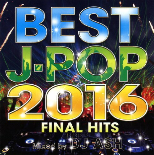 JAN 4573213590249 インディーズ オムニバス： BEST J-POP 2016 -FINAL HITS- Mixed byDJ ASH 12ApostLES CD・DVD 画像