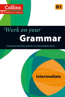 ISBN 9780007499625 Work on Your Grammar: A Practice Book for Learners at Intermediate Level None/HARPERCOLLINS UK/Collins Uk 本・雑誌・コミック 画像