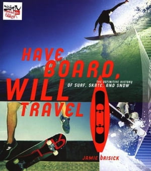 ISBN 9780060563592 Have Board, Will TravelThe Definitive History of Surf, Skate, and Snow Jamie Brisick 本・雑誌・コミック 画像