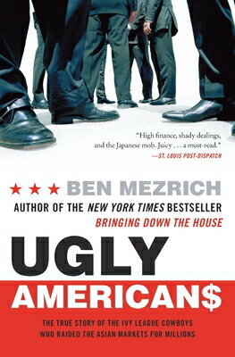 ISBN 9780060575014 Ugly Americans: The True Story of the Ivy League Cowboys Who Raided the Asian Markets for Millions /WILLIAM MORROW/Ben Mezrich 本・雑誌・コミック 画像