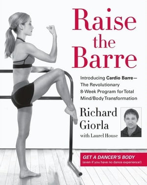 ISBN 9780060786625 Raise the BarreIntroducing Cardio Barre--The Revolutionary 8-Week Program for Total Mind/Body Transformation Richard Giorla 本・雑誌・コミック 画像