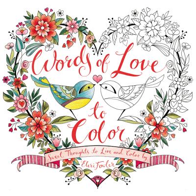 ISBN 9780062566089 Words of Love to Color: Sweet Thoughts to Live and Color by /HARPERCOLLINS/Eleri Fowler 本・雑誌・コミック 画像