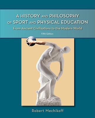 ISBN 9780073376493 A History and Philosophy of Sport and Physical Education: From Ancient Civilizations to the Modern W New/MCGRAW HILL BOOK CO/Robert A. Mechikoff 本・雑誌・コミック 画像