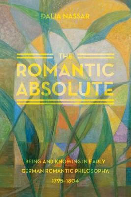 ISBN 9780226084060 The Romantic Absolute: Being and Knowing in Early German Romantic Philosophy, 1795-1804/UNIV OF CHICAGO PR/Dalia Nassar 本・雑誌・コミック 画像