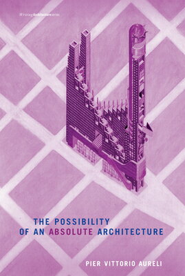 ISBN 9780262515795 The Possibility of an Absolute Architecture/MIT PR/Pier Vittorio Aureli 本・雑誌・コミック 画像