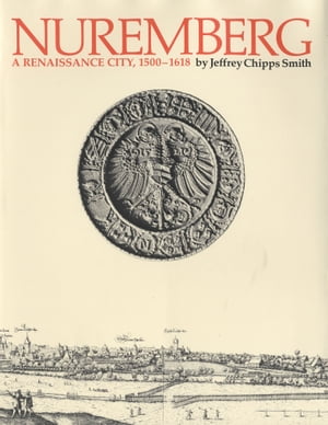 ISBN 9780292755277 Nuremberg, a Renaissance City, 1500-1618 / Jeffrey Chips Smith 本・雑誌・コミック 画像