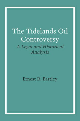 ISBN 9780292780279 The Tidelands Oil Controversy: A Legal and Historical Analysis/UNIV OF TEXAS PR/Ernest R. Bartley 本・雑誌・コミック 画像
