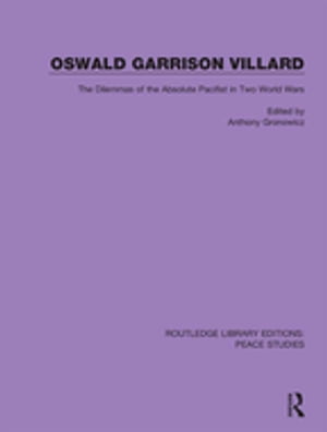 ISBN 9780367250775 Oswald Garrison VillardThe Dilemmas of the Absolute Pacifist in Two World Wars 本・雑誌・コミック 画像