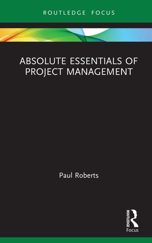 ISBN 9780367370374 Absolute Essentials of Project Management Paul Roberts 本・雑誌・コミック 画像