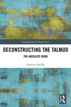 ISBN 9780367785444 Deconstructing the Talmud The Absolute Book Federico Dal Bo 本・雑誌・コミック 画像