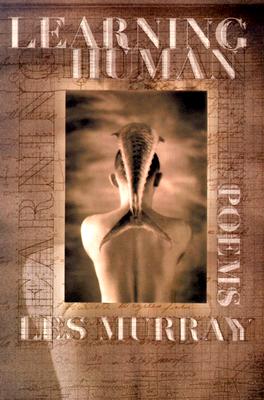 ISBN 9780374260736 Learning Human: Selected Poems/FARRAR STRAUSS & GIROUX/Les Murray 本・雑誌・コミック 画像
