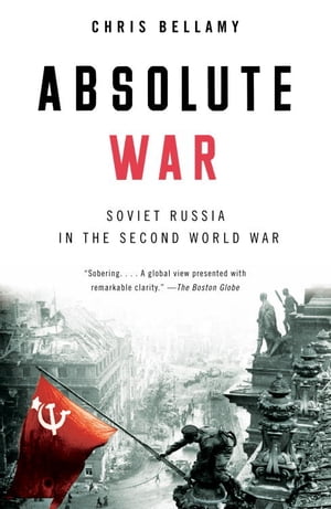ISBN 9780375410864 Absolute War Soviet Russia in the Second World War Chris Bellamy 本・雑誌・コミック 画像