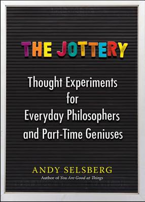 ISBN 9780399171468 The Jottery: Thought Experiments for Everyday Philosophers and Part-Time Geniuses /PERIGEE BOOKS/Andy Selsberg 本・雑誌・コミック 画像
