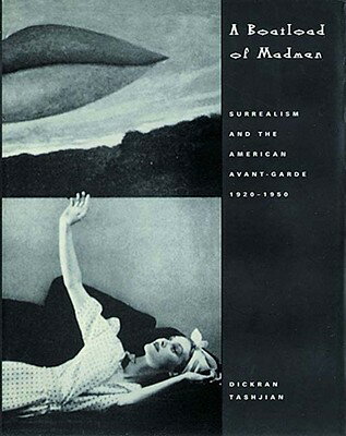 ISBN 9780500282854 A Boatload of Madmen: Surrealism and the American Avant-Garde 1920-1950/THAMES & HUDSON/Dickran Tashjian 本・雑誌・コミック 画像
