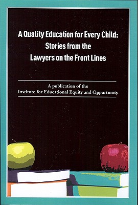 ISBN 9780615287294 A Quality Education for Every Child: Stories from the Lawyers on the Front Line/INST FOR EDUC EQUITY & OPPORTU/David Long 本・雑誌・コミック 画像