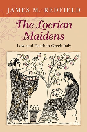 ISBN 9780691116051 The Locrian Maidens: Love and Death in Greek Italy/PRINCETON UNIV PR/James Redfield 本・雑誌・コミック 画像