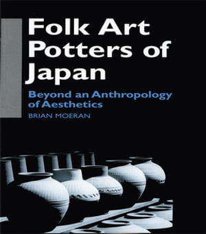 ISBN 9780700706051 Folk Art Potters of JapanBeyond an Anthropology of Aesthetics Brian Moeran 本・雑誌・コミック 画像