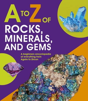 ISBN 9780711256842 A to Z of Rocks, Minerals and Gems Words & Pictures 本・雑誌・コミック 画像