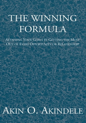 ISBN 9780738868479 The Winning Formula Attaining Your Goals by Getting the Most Out of Every Opportunity or Relationship Dr. Akin O. Akindele 本・雑誌・コミック 画像
