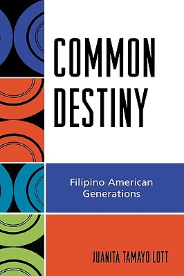 ISBN 9780742546509 Common Destiny: Filipino American Generations/ROWMAN & LITTLEFIELD/Juanita Tamayo Lott 本・雑誌・コミック 画像