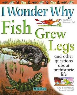 ISBN 9780753457627 I Wonder Why Fish Grew Legs: And Other Questions about Prehistoric Life/KINGFISHER/Jackie Gaff 本・雑誌・コミック 画像
