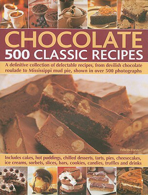 ISBN 9780754818502 Chocolate 500 Classic Recipes: A Definitive Collection of Delectable Recipes, from Devilish Chocolat/LORENZ BOOKS/Felicity Forster 本・雑誌・コミック 画像