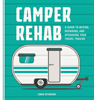ISBN 9780760353523 Camper Rehab: A Guide to Buying, Repairing, and Upgrading Your Travel Trailer/COOL SPRINGS PR/Chris Peterson 本・雑誌・コミック 画像