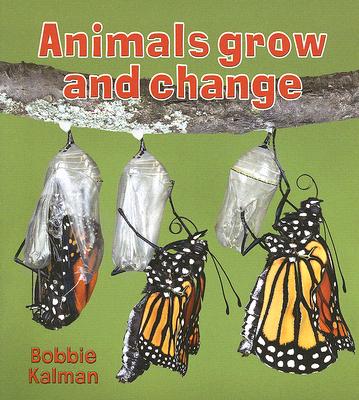 ISBN 9780778732518 Animals Grow and Change /CRABTREE PUB/Bobbie Kalman 本・雑誌・コミック 画像