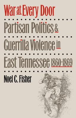 ISBN 9780807849880 War at Every Door: Partisan Politics and Guerilla Violence in East Tennessee, 1860-1869/UNIV OF NORTH CAROLINA PR/Noel C. Fisher 本・雑誌・コミック 画像