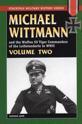 ISBN 9780811733359 Michael Wittmann & the Waffen SS Tiger Commanders of the Leibstandarte in WWII /STACKPOLE CO/Patrick Agte 本・雑誌・コミック 画像