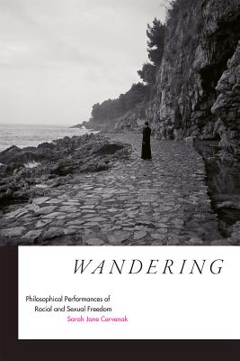 ISBN 9780822357278 Wandering: Philosophical Performances of Racial and Sexual Freedom /DUKE UNIV PR/Sarah Jane Cervenak 本・雑誌・コミック 画像
