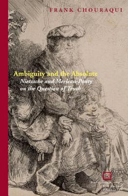 ISBN 9780823254118 Ambiguity and the Absolute: Nietzsche and Merleau-Ponty on the Question of Truth/FORDHAM UNIV PR/Frank Chouraqui 本・雑誌・コミック 画像