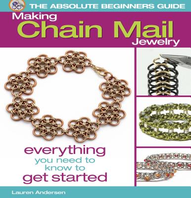 ISBN 9780871164803 The Absolute Beginners Guide: Making Chain Mail Jewelry: Everything You Need to Know to Get Started/KALMBACH PUB CO/Lauren Andersen 本・雑誌・コミック 画像