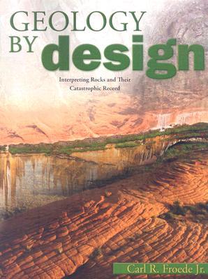 ISBN 9780890515037 Geology by Design: Interpreting Rocks and Their Catastrophic Record/MASTER BOOKS INC/Carl R. Froede, Jr. 本・雑誌・コミック 画像