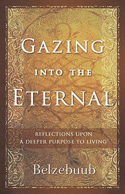 ISBN 9780978986421 Gazing Into the Eternal: Reflections Upon a Deeper Purpose to Living/ABSOLUTE PUB GROUP LLC/Belzebuub 本・雑誌・コミック 画像