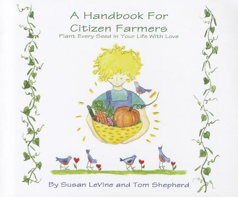 ISBN 9780983792314 A Handbook for Citizen Farmers: Plant Every Seed in y Ou Life with Love/SUMMERLAND PUB/Tom Shepherd 本・雑誌・コミック 画像