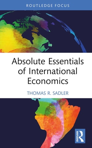 ISBN 9781032563152 Absolute Essentials of International Economics Thomas R. Sadler 本・雑誌・コミック 画像