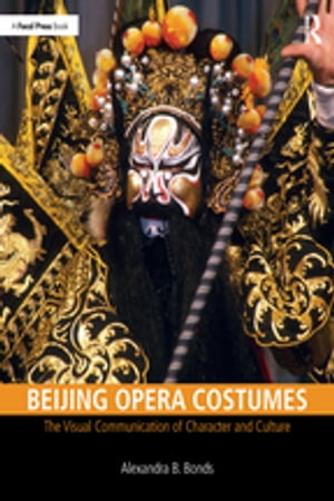 ISBN 9781138069428 Beijing Opera Costumes The Visual Communication of Character and Culture Alexandra B Bonds 本・雑誌・コミック 画像
