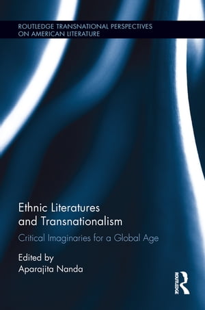 ISBN 9781138547834 Ethnic Literatures and Transnationalism Critical Imaginaries for a Global Age 本・雑誌・コミック 画像