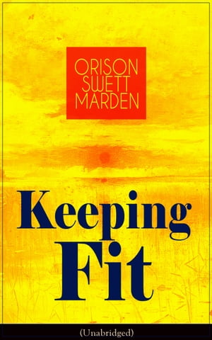 ISBN 9781162616780 Keeping Fit Unabridged How to Maintain Perfect Balance of Mind and Body, Unimpaired Physical Vigor and Absolute Inner Harmony Orison Swett Marden 本・雑誌・コミック 画像