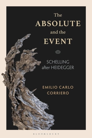 ISBN 9781350279155 The Absolute and the Event Schelling after Heidegger Emilio Carlo Corriero 本・雑誌・コミック 画像